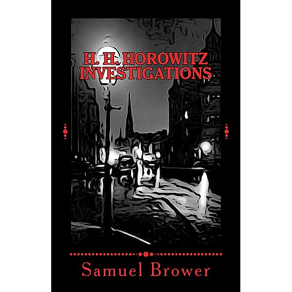 H. H. Horowitz Investigations / Samuel Brower, Samuel Brower
