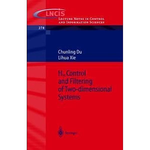 H_infinity Control and Filtering of Two-Dimensional Systems / Lecture Notes in Control and Information Sciences Bd.278, Chungling Du, Lihua Xie