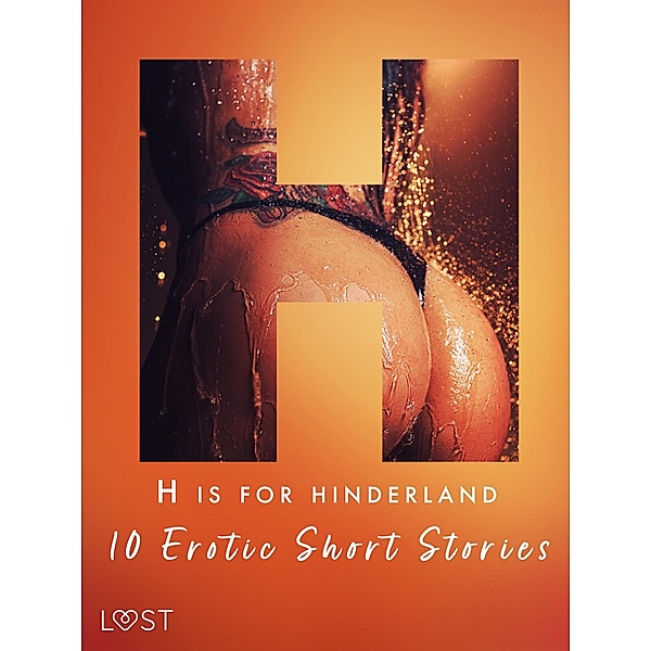 H is for Hinterland - 10 Erotic Short Stories / The Erotic Alphabet Bd.8, Saga Stigsdotter, Sara Agnès L., Julie Jones, Camille Bech, Fabien Dumaître, Alicia Luz, Chrystelle Leroy