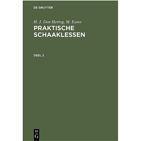 H. J. den Hertog; M. Euwe: Praktische Schaaklessen. Deel 2, H. J. den Hertog, M. Euwe