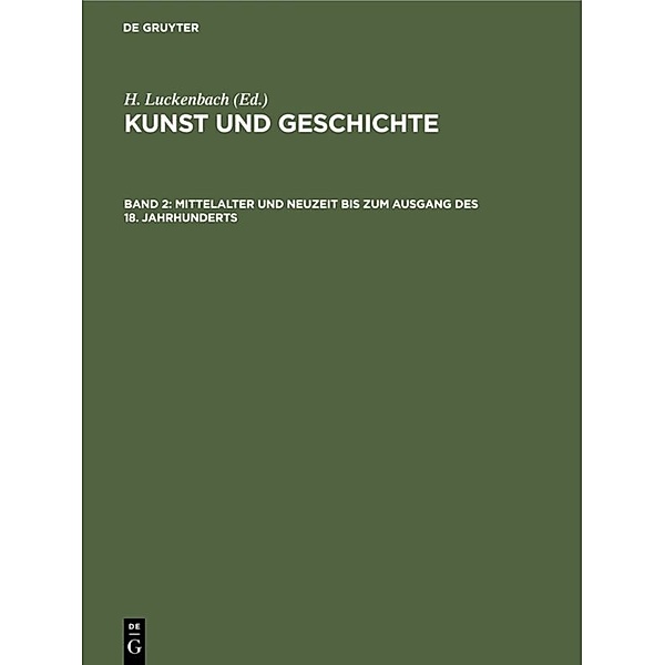 H. Luckenbach: Kunst und Geschichte / Band 2 / Mittelalter und Neuzeit bis zum Ausgang des 18. Jahrhunderts, H. Luckenbach