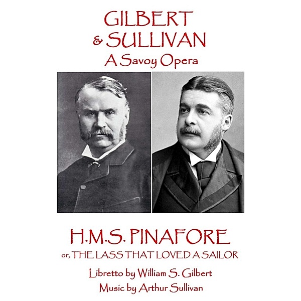 H.M.S. Pinafore, W. S. Gilbert, Arthur Sullivan
