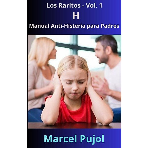 H - Manual Anti-Histeria para Padres (Los Raritos, #1) / Los Raritos, Marcel Pujol