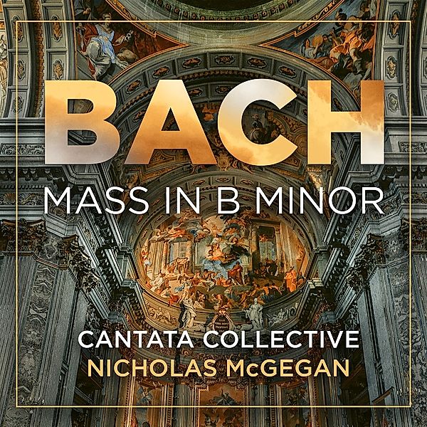 H-Moll Messe Bwv 232, Cantata Collective, Nicholas McGegan