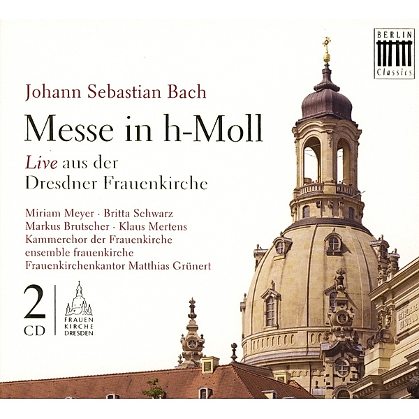 H-Moll-Messe,Bwv 232 (Frauenkirche), Johann Sebastian Bach