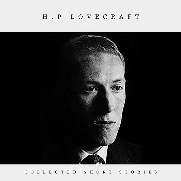 H.P Lovecraft: Collected Short Stories, Josh Ryan, H.P Lovecraft, Daniel Duffy, Luke Cardy