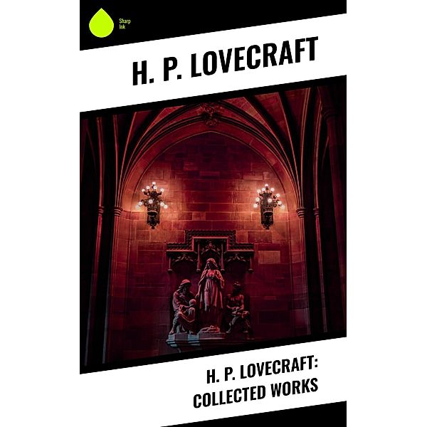 H. P. Lovecraft: Collected Works, H. P. Lovecraft