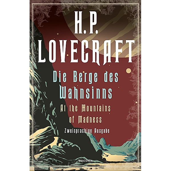 H.P. Lovecraft, Die Berge des Wahnsinns / At the Mountains of Madness. Zweisprachige Ausgabe, Howard Ph. Lovecraft