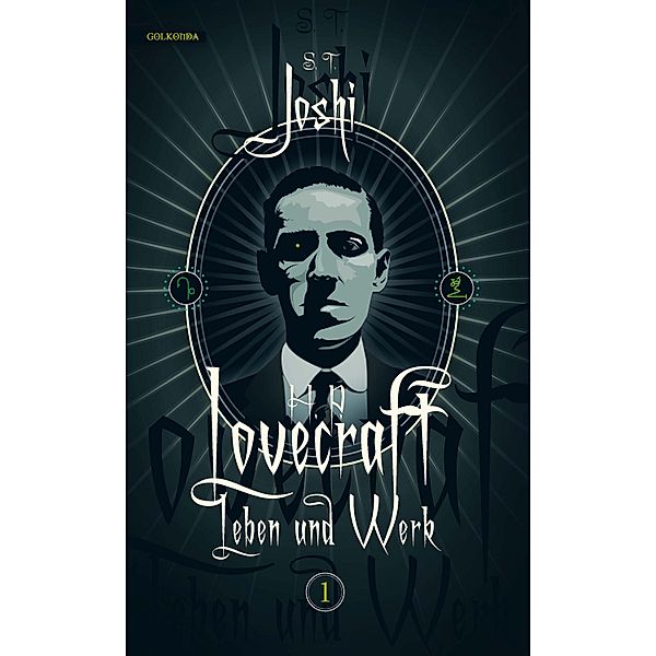 H. P. Lovecraft - Leben und Werk, Band 1, S. T. Joshi