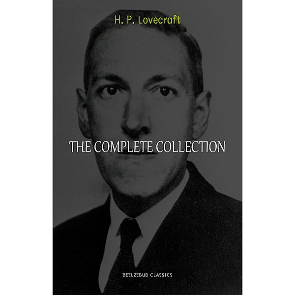 H.P. Lovecraft: The Complete Collection / Beelzebub Classics, Lovecraft H. P. Lovecraft