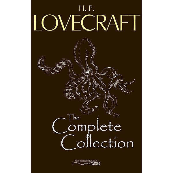 H. P. Lovecraft: The Complete Collection / Big Cheese Books, Lovecraft H. P. Lovecraft