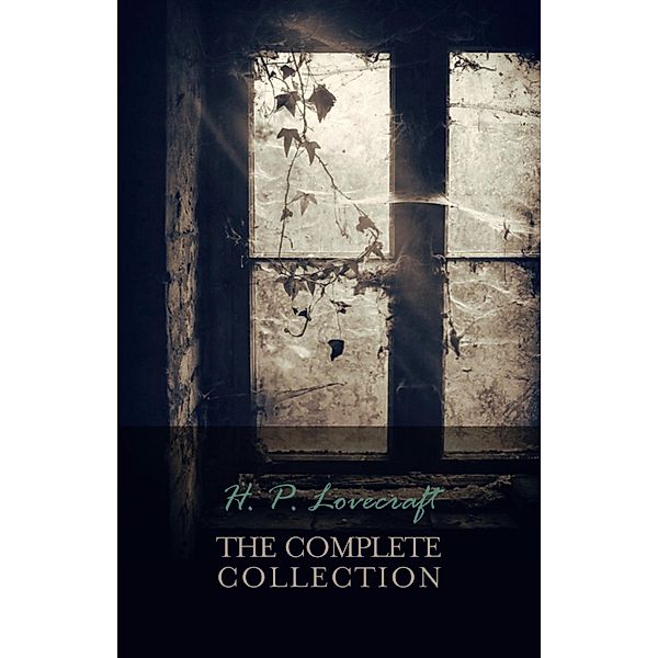 H. P. Lovecraft: The Complete Collection / Lovecraft Complete Works, Lovecraft H. P. Lovecraft