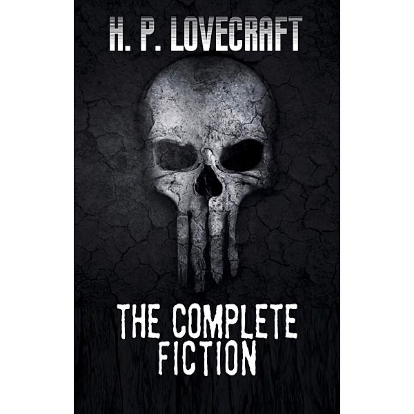 H. P. Lovecraft: The Complete Fiction / KTHTK, Lovecraft H. P. Lovecraft