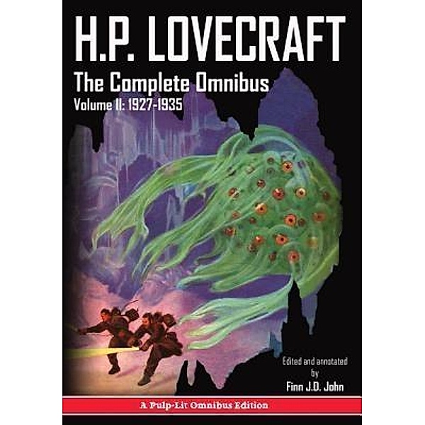 H.P. Lovecraft, The Complete Omnibus Collection, Volume II / Pulp-Lit Productions, Howard Phillips Lovecraft, Finn J. D. John