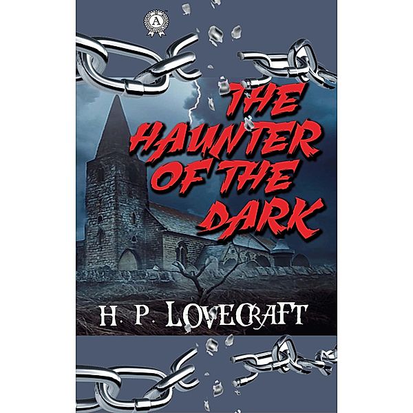 H.P. Lovecraft - The Haunter of the Dark, H. P. Lovecraft