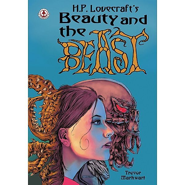 H.P. Lovecraft's Beauty and the Beast / Markosia Enterprises Ltd, Trevor Markwart