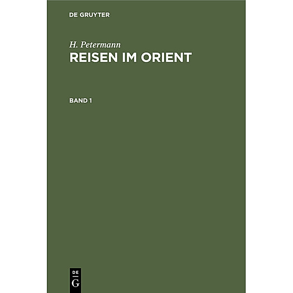 H. Petermann: Reisen im Orient. Band 1, H. Petermann