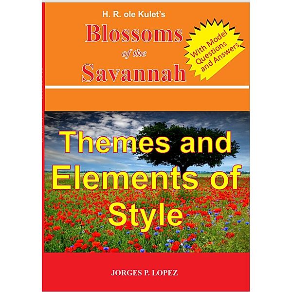 H R ole Kulet's Blossoms of the Savannah: Themes and Elements of Style (A Guide Book to H R ole Kulet's Blossoms of the Savannah, #2) / A Guide Book to H R ole Kulet's Blossoms of the Savannah, Jorges P. Lopez