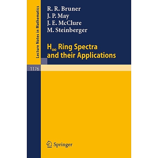 H Ring Spectra and Their Applications / Lecture Notes in Mathematics Bd.1176, Robert R. Bruner, J. Peter May, James E. McClure, Mark Steinberger