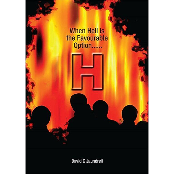 H Series of thrillers.: H When Hell is the favourable option, David C Jaundrell