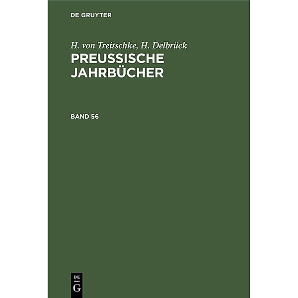 H. von Treitschke; H. Delbrück: Preußische Jahrbücher. Band 56, H. von Treitschke, H. Delbrück