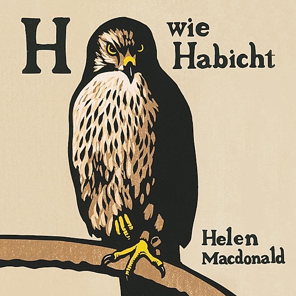 H wie Habicht, 6 Audio-CDs, Helen Macdonald