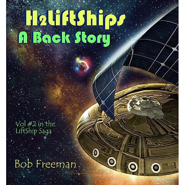 H2LiftShips - A Back Story (H2LiftShips - Beyond Luna, #2) / H2LiftShips - Beyond Luna, Bob Freeman