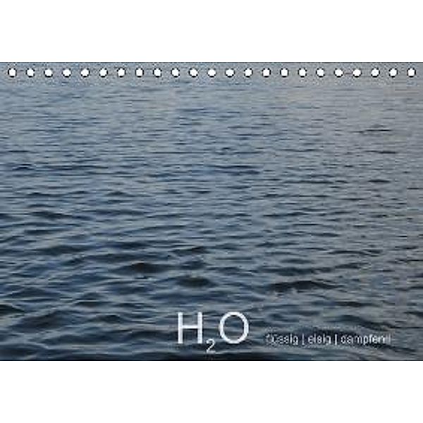 H2O flüssig, eisig, dampfend (Tischkalender 2015 DIN A5 quer), Ingrid Lacher