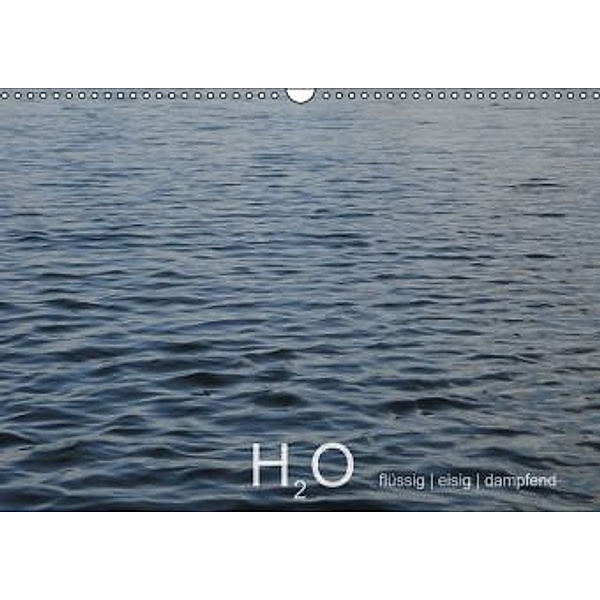 H2O flüssig, eisig, dampfend (Wandkalender 2015 DIN A3 quer), Ingrid Lacher