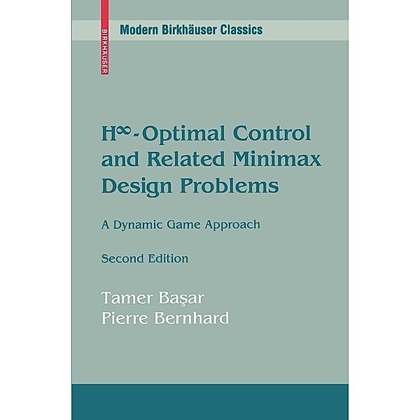 H8-Optimal Control and Related Minimax Design Problems / Modern Birkhäuser Classics, Tamer Basar, Pierre Bernhard