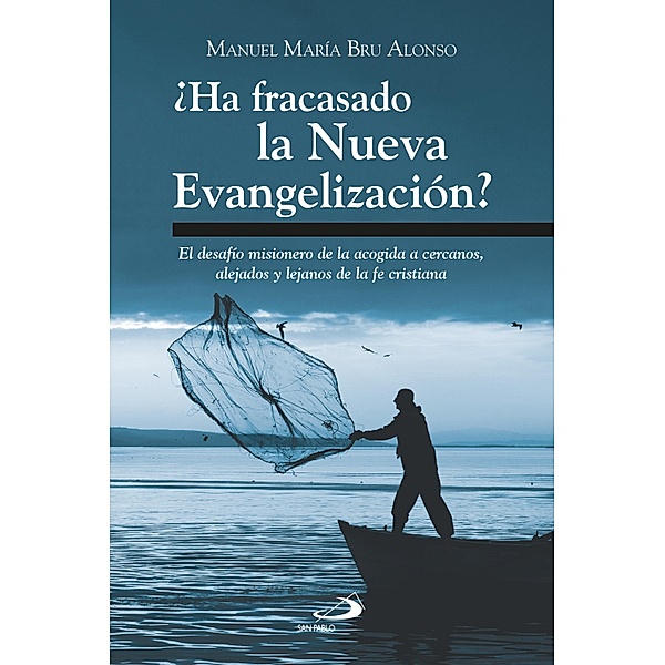 ¿Ha fracasado la Nueva Evangelización? / Monumenta Bd.18, Manuel María Bru Alonso
