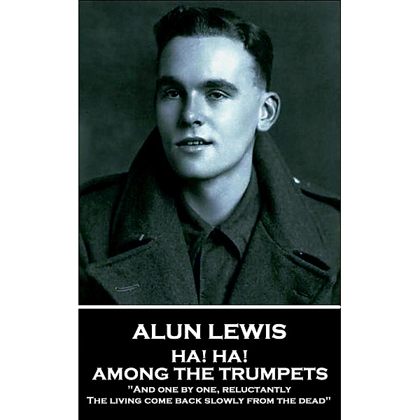Ha! Ha! Among the Trumpets, Alun Lewis