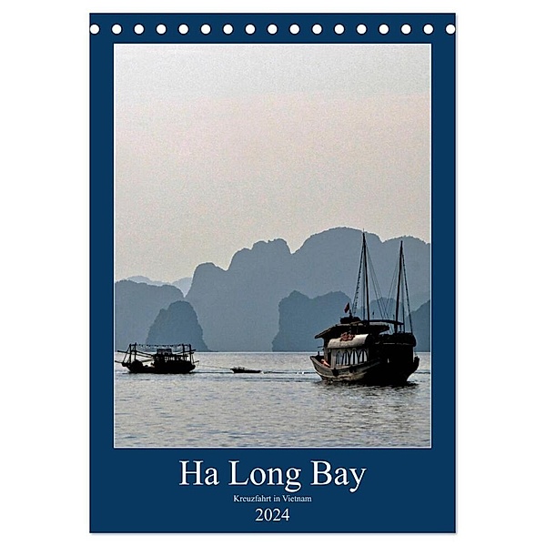 Ha Long Bay, Kreuzfahrt in Vietnam (Tischkalender 2024 DIN A5 hoch), CALVENDO Monatskalender, joern stegen