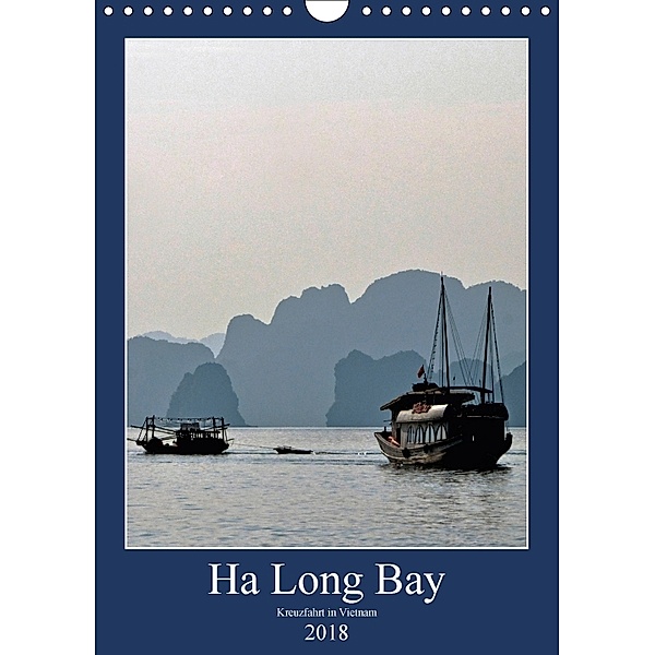 Ha Long Bay, Kreuzfahrt in Vietnam (Wandkalender 2018 DIN A4 hoch) Dieser erfolgreiche Kalender wurde dieses Jahr mit gl, Joern Stegen
