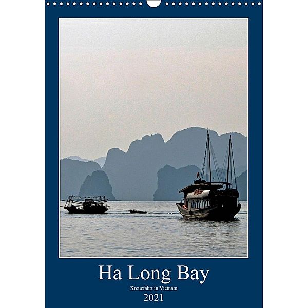 Ha Long Bay, Kreuzfahrt in Vietnam (Wandkalender 2021 DIN A3 hoch), Joern Stegen