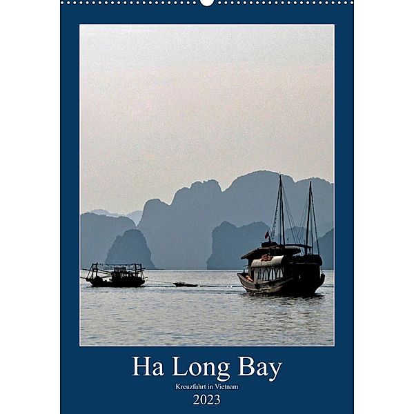 Ha Long Bay, Kreuzfahrt in Vietnam (Wandkalender 2023 DIN A2 hoch), joern stegen