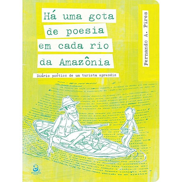 Há uma gota de poesia em cada rio da Amazônia, Fernando A. Pires