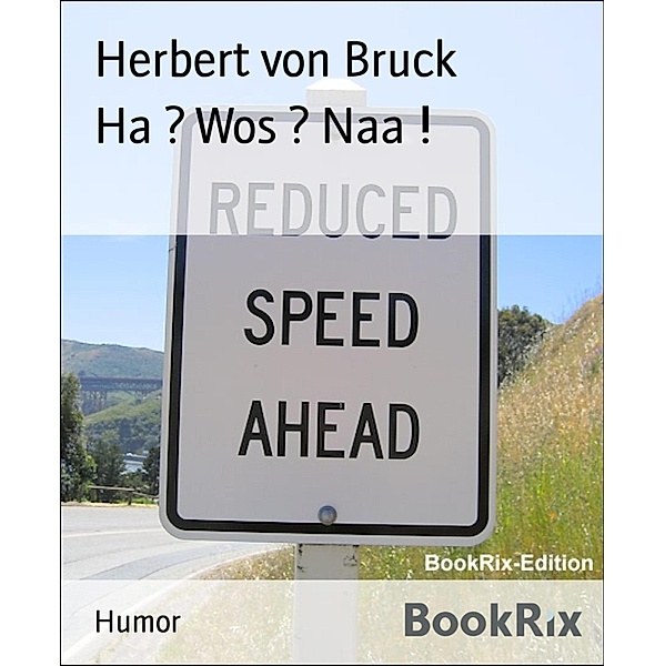 Ha ? Wos ? Naa !, Herbert von Bruck