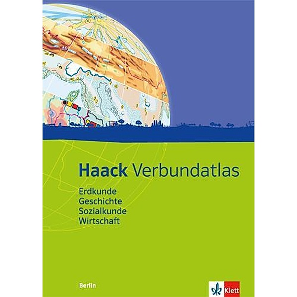 Haack Verbundatlas: Haack Verbundatlas Erdkunde, Geschichte, Sozialkunde, Wirtschaft. Ausgabe Berlin