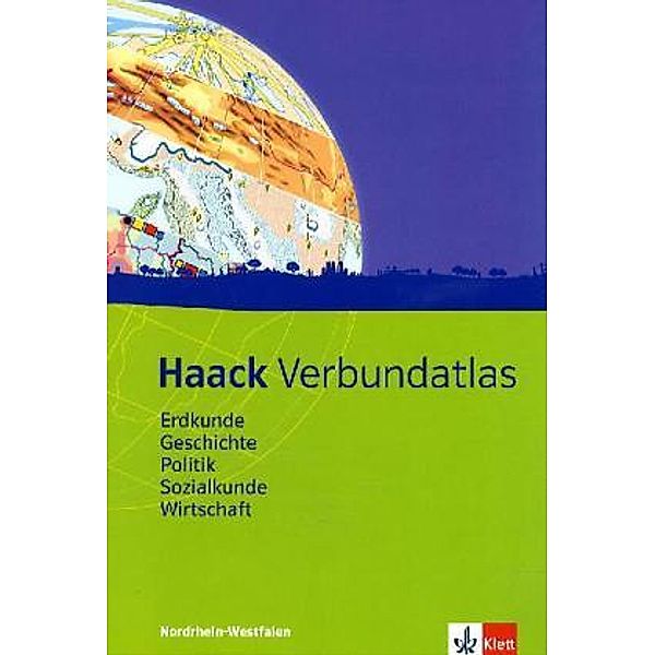 Haack Verbundatlas / Haack Verbundatlas Erdkunde, Geschichte, Politik, Sozialkunde, Wirtschaft. Ausgabe Nordrhein-Westfalen