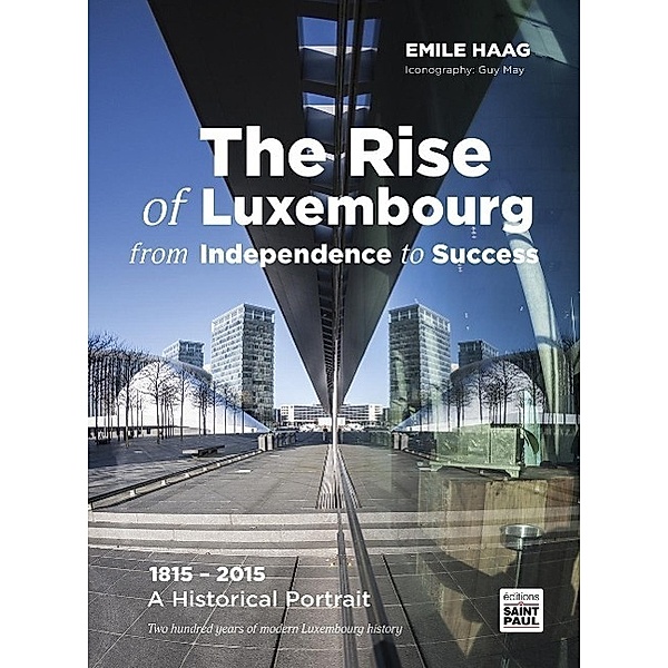 Haag, E: Rise of Luxembourg from Independence to Success, Emile Haag