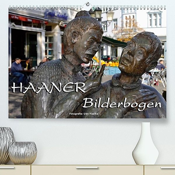 Haaner Bilderbogen 2023 (Premium, hochwertiger DIN A2 Wandkalender 2023, Kunstdruck in Hochglanz), Udo Haafke