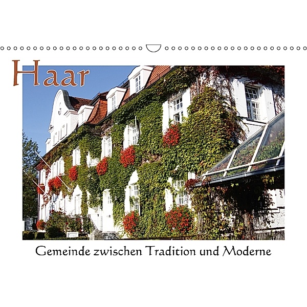 Haar - Gemeinde zwischen Tradition und Moderne (Wandkalender 2018 DIN A3 quer), Janina Kufner