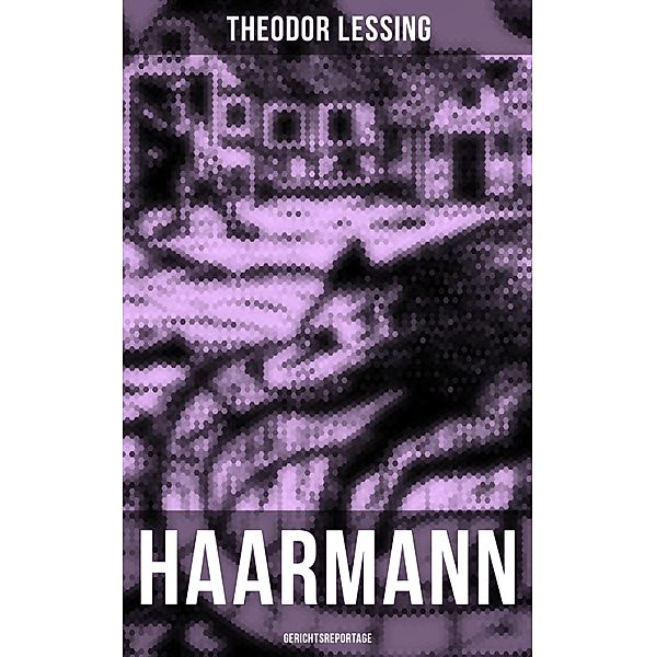 Haarmann: Gerichtsreportage, Theodor Lessing