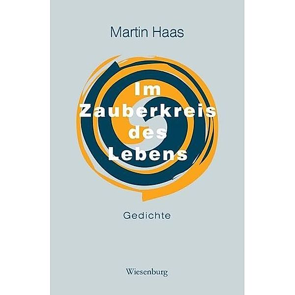 Haas, M: Im Zauberkreis des Lebens, Martin Haas