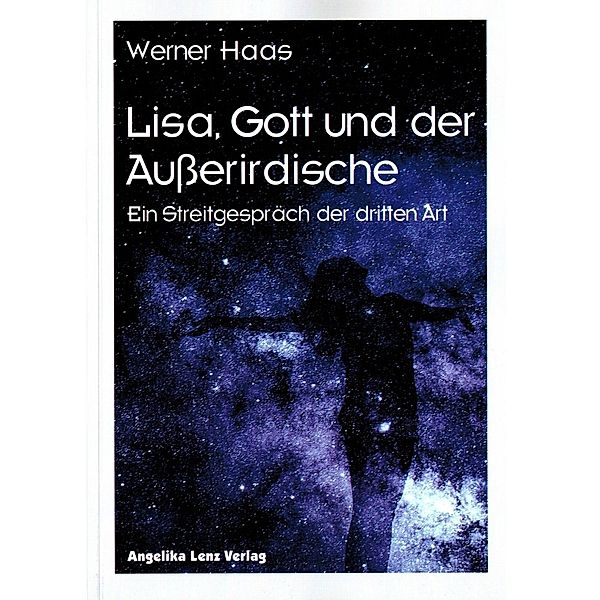 Haas, W: Lisa, Gott und der Außerirdische, Werner Haas