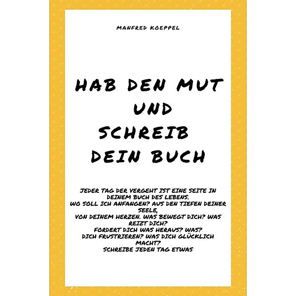 Hab den Mut und schreib Dein Buch, Manfred Koeppel