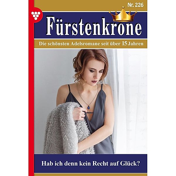 Hab ich denn kein Recht auf Glück? / Fürstenkrone Bd.226, Christine Weyden