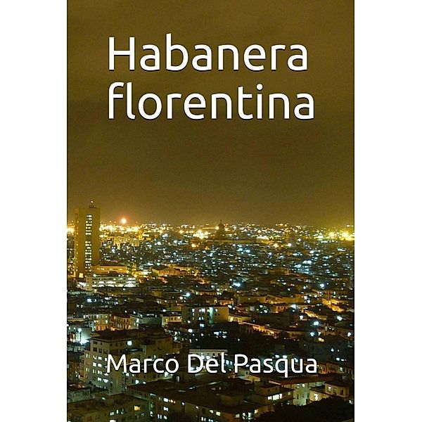 Habanera Florentina, Marco Del Pasqua