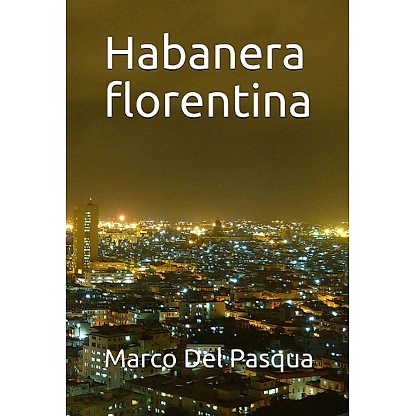Habanera Florentina, Marco Del Pasqua